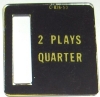 2 Plays Quarter C-826-50 - Bally Coin Plate