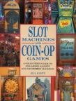 Slot Machines & Coin-Op Games - Book (Bill Kurtz)